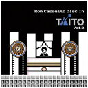 インディーズ （ゲーム・ミュージック）/Rom Cassette Disc In TAITO Vol．2 【CD】 【代金引換配送不可】