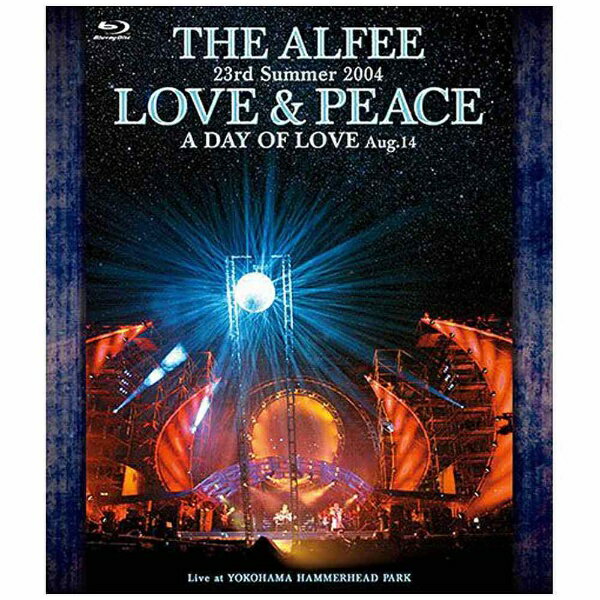 ユニバーサルミュージック THE ALFEE/23rd Summer 2004 LOVE ＆ PEACE A DAY OF LOVE Aug．14 【ブルーレイ ソフト】 【代金引換配送不可】