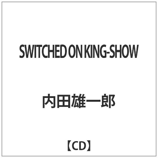 UKプロジェクト｜UK.PROJECT 内田雄一郎/ SWITCHED ON KING-SHOW【CD】 【代金引換配送不可】