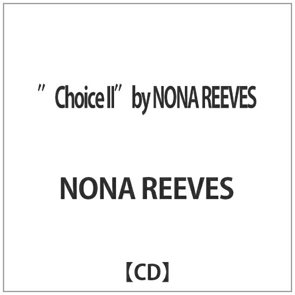 ウルトラヴァイヴ｜ULTRA-VYBE NONA REEVES/“Choice II”by NONA REEVES 【音楽CD】 【代金引換配送不可】