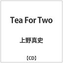 ウルトラヴァイヴ ULTRA-VYBE 上野真史/Tea For Two 【音楽CD】