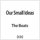 インディーズ The Boats/Our Small Ideas 【音楽CD】 【代金引換配送不可】