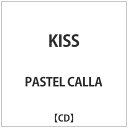 キャラアニ｜Chara-Ani PASTEL CALLA： KISS【CD】 【代金引換配送不可】