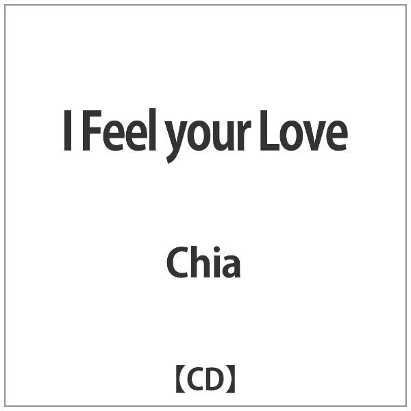 インディーズ Chia（vo、p）/ I Feel your Love【CD】 【代金引換配送不可】