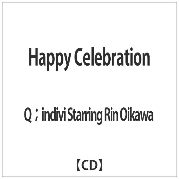 インディーズ Q；indivi Starring Rin Oikawa/Happy Celebration 【CD】 【代金引換配送不可】