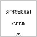 ソニーミュージックマーケティング KAT-TUN/BIRTH 初回限定盤1 【音楽CD】 【代金引換配送不可】