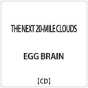 インディーズ EGG BRAIN/THE NEXT 20-MILE CLOUDS 【CD】 【代金引換配送不可】