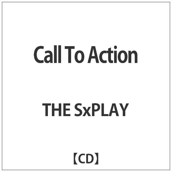 インディーズ THE SxPLAY/ Call To Action 【代金引換配送不可】