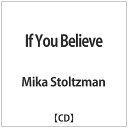 バウンディ Mika Stoltzman/If You Believe 【音楽CD】