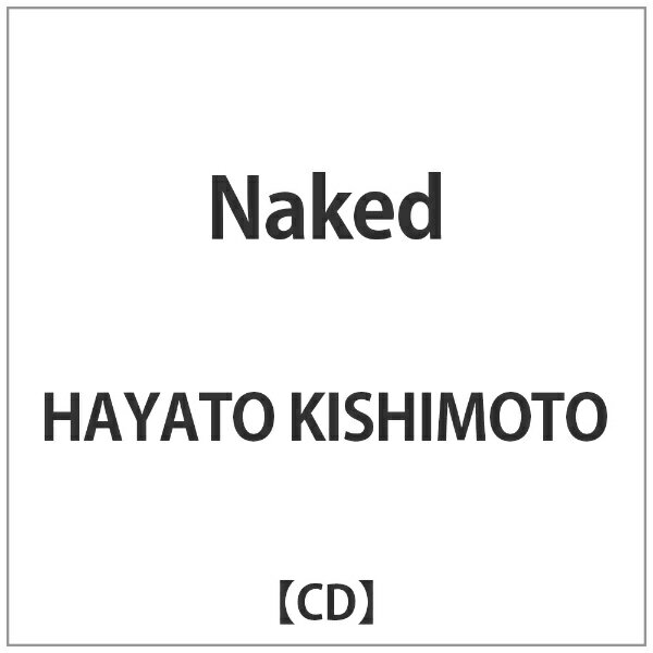 ダイキサウンド Daiki sound HAYATO KISHIMOTO/ Naked