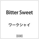 テイチクエンタテインメント TEICHIKU ENTERTAINMENT ワークシャイ/Bitter Sweet 【CD】