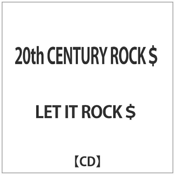 ディスクユニオン｜disk union LET IT ROCK＄/20th CENTURY ROCK＄ 【CD】 【代金引換配送不可】