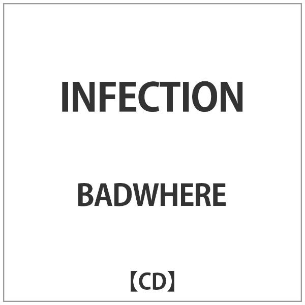 ディスクユニオン｜disk union BADWHERE/INFECTION 【CD】 【代金引換配送不可】