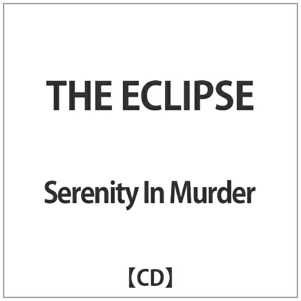 ディスクユニオン｜disk union Serenity In Murder/THE ECLIPSE 【CD】 【代金引換配送不可】