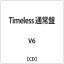 ٥å󥿥ƥȡAvex Entertainment V6/Timeless ̾ CD Բġ