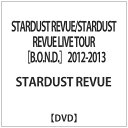 テイチクエンタテインメント｜TEICHIKU ENTERTAINMENT STARDUST REVUE/STARDUST REVUE LIVE TOUR ［B.O.N.D．］ 2012-2013 【DVD】 【代金引換配送不可】