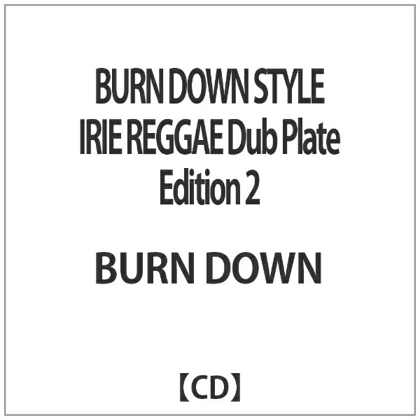 ����ǥ����� BURN��DOWN/ BURN��DOWN��STYLE��IRIE��REGGAE��Dub��Plate��Edition��2��CD�� �������������Բġ�