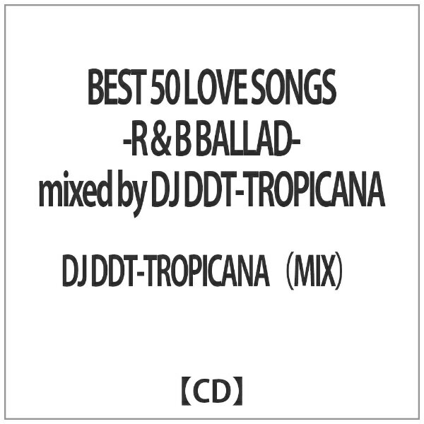 ビーエムドットスリー　BM.3 DJ DDT-TROPICANA（MIX）/BEST 50 LOVE SONGS -R＆B BALLAD- mixed by DJ DDT-TROPICANA 【音楽CD】 【代金引換配送不可】