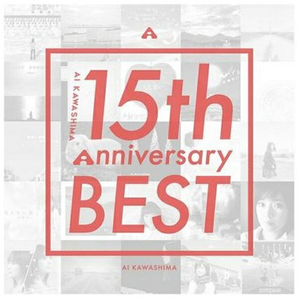 ソニーミュージックマーケティング 川嶋あい/ 川嶋あい 15th Anniversary BEST 初回生産限定盤【CD】