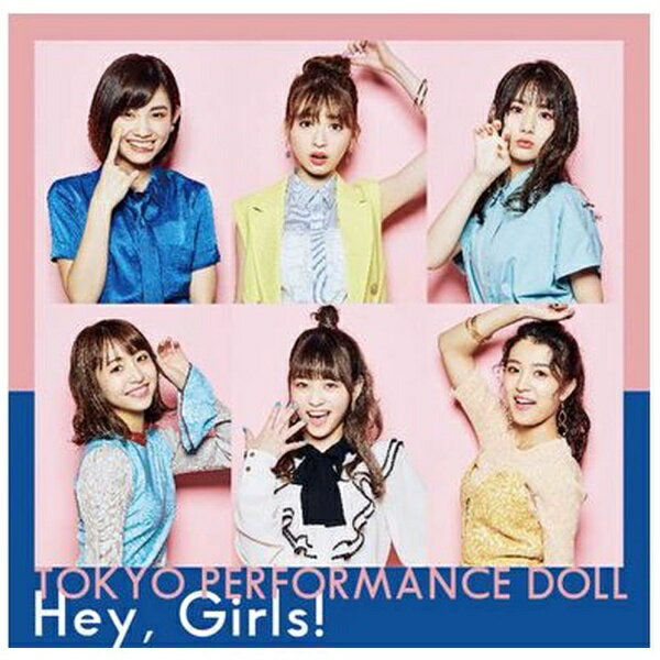 ソニーミュージックマーケティング｜Sony Music Marketing 東京パフォーマンスドール/ Hey， Girls！ 初回生産限定盤A【CD】 【代金引換配送不可】