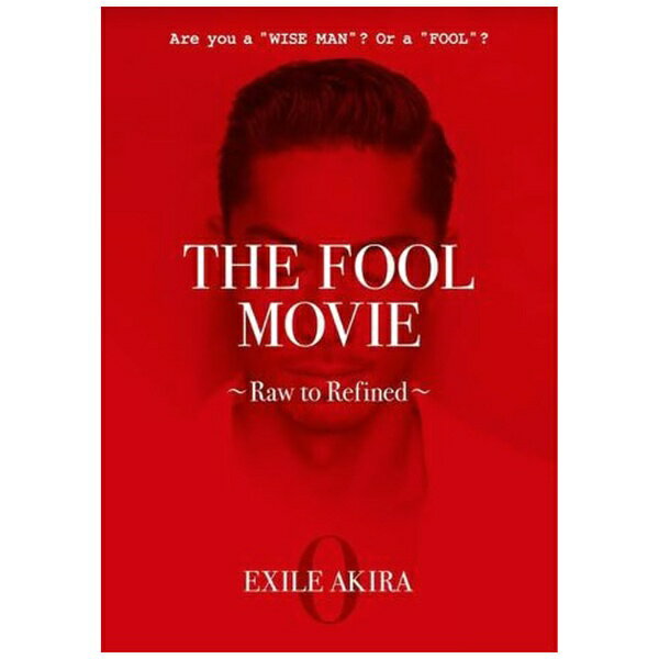 エイベックス・エンタテインメント｜Avex Entertainment EXILE AKIRA/ THE FOOL MOVIE 〜Raw to Refine..