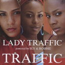 ユニバーサルミュージック LADY TRAFFIC POWERED BY SLY ＆ ROBBIE／TRAFFIC 【CD】