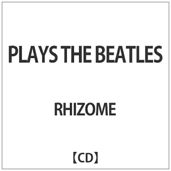 インディーズ RHIZOME/ PLAYS THE BEATLES【CD】 【代金引換配送不可】