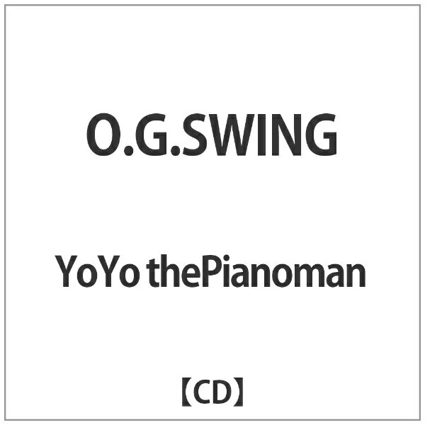 ディスクユニオン｜disk union YoYo the Pianoman/ O．G． SWING【CD】 【代金引換配送不可】