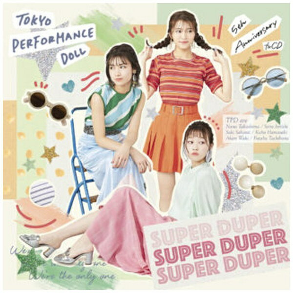 ソニーミュージックマーケティング｜Sony Music Marketing 東京パフォーマンスドール/ SUPER DUPER 初回生産限定盤B【CD】 【代金引換配送不可】