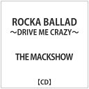 アドニス・スクウェア｜Adonis Square THE MACKSHOW/ ROCKA BALLAD〜DRIVE ME CRAZY〜【CD】 【代金引換配送不可】