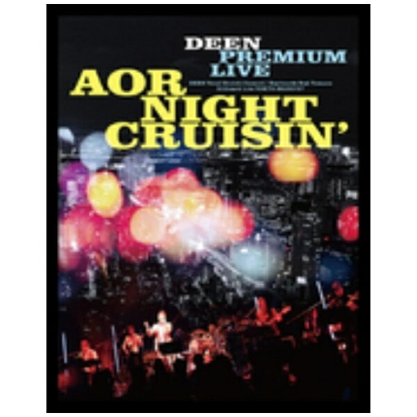 ソニーミュージックマーケティング｜Sony Music Marketing DEEN/ DEEN PREMIUM LIVE AOR NIGHT CRUISIN..