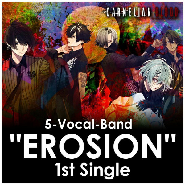 CfB[Y EROSION/ 5-Vocal-Band gEROSIONh 1st Single from CARNELIAN BLOODyCDz yzsz