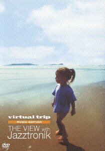 ポニーキャニオン｜PONY CANYON virtual trip MUSIC EDITION THE VIEW WIT〜Jazztronik【DVD】 【代金引換配送不可】