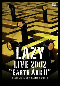 ランティス｜Lantis レイジー:LAZY LIVE2002 宇宙船地球号2｢regenerate of a【DVD】