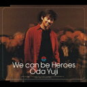 ユニバーサルミュージック｜UNIVERSAL MUSIC 織田裕二： We can be Heroes【CD】 【代金引換配送不可】