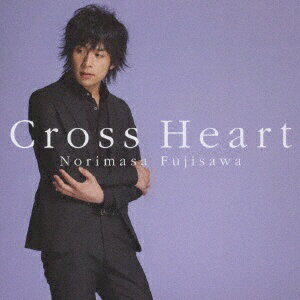 日本コロムビア｜NIPPON COLUMBIA 藤澤ノリマサ:Cross Heart【CD】 【代金引換配送不可】