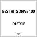 CfB[Y DJ STYLE/ BEST HITS DRIVE 100yCDz yzsz