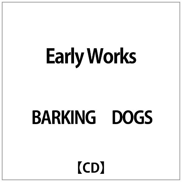 ダイキサウンド｜Daiki sound BARKING DOGS:Early Works【CD】 【代金引換配送不可】