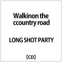 ダイキサウンド｜Daiki sound LONG SHOT PARTY/ Walkin’ on the country road【CD】 【代金引換配送不可】