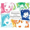 ランティス|Lantis 藤澤慶昌(音楽)/ TVアニメ『ラブライブ!スーパースター!!』オリジナルサウンドトラック「Dreams of the Superst...