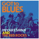 ピーヴァインレコード｜P-VINE RECORDS 三宅伸治＆The Red Rocks/ GOT TO BLUES【CD】 【代金引換配送不可】