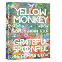 ソニーミュージックマーケティング｜Sony Music Marketing THE YELLOW MONKEY/ THE YELLOW MONKEY SUPER JAPAN TOUR 2019 -GRATEFUL SPOONFUL- Complete Box 完全生産限定盤 