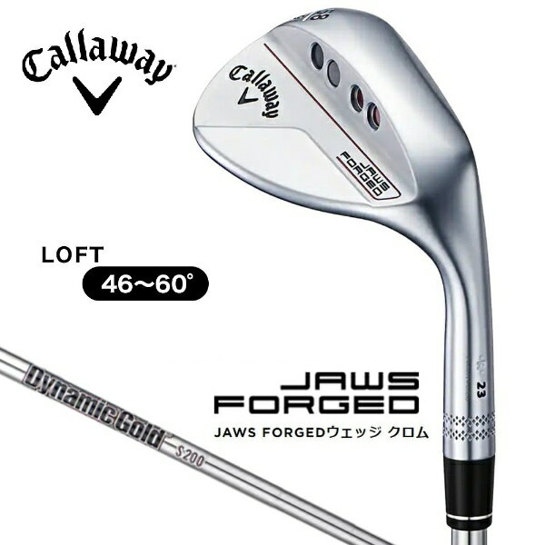 キャロウェイ｜Callaway ウェッジ JAWS Forged Wedge23 ジョーズ フォージド ウェッジ23 クロム 46.0°Cグラインド バンス角：10.0° 《Dynamic Goldバーガンディ(S200)》