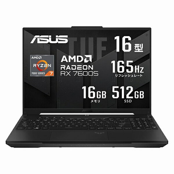 ASUS｜エイスース ゲーミングノートパソコン TUF Gaming A16 Advantage Edition オフブラック FA617NS-R7RX7600S RX 7600S /16.0型 /Windows11 Home /AMD Ryzen 7 /メモリ：16GB /SSD：512GB /2023年4月モデル