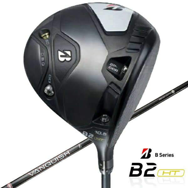 ֥¥ȥBRIDGESTONE ɥ饤С B2HT DRIVER B Series 9.5VANQUISH BS50 ܥ󥷥եȡչŤ(Flex)S