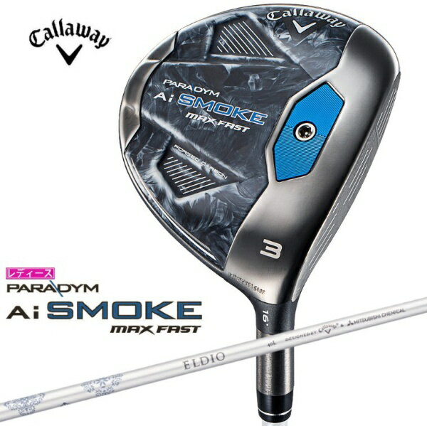 キャロウェイ｜Callaway レディース フェアウェイウッド PARADYM Ai SMOKE MAX FAST [♯5 /19.0° /ELDIO 40 for Callaway /L /レディース /右利き用]