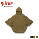 【最大1000円OFFクーポン配布中】 Oregonian Camper FP BONFIRE PONCHO オレゴニアンキャンパー ファイアープルーフ 焚き火...