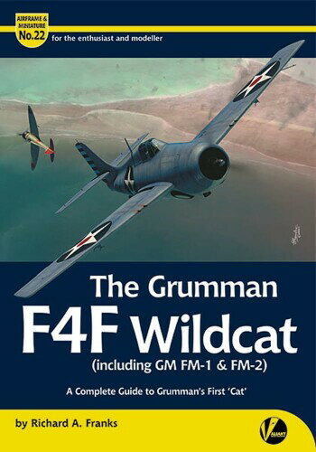 バリアントウイングスパブリシング エアフレーム ミニチュア No.22 グラマン F4F ワイルドキャット (GM FM-1 FM-2含む) 完全ガイド 模型資料本 VAWAM22