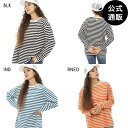 【OUTLET】【30%OFF】【送料無料】2023 ビラボン レディース STRIPE LS TEE ルーズロンT 【2023年春夏モデル】 全3色 M/L BILLABONG