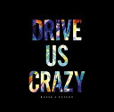 DRIVE US CRAZY[Blu-ray付生産限定盤]